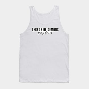 Terror of Demons pray for us Tank Top